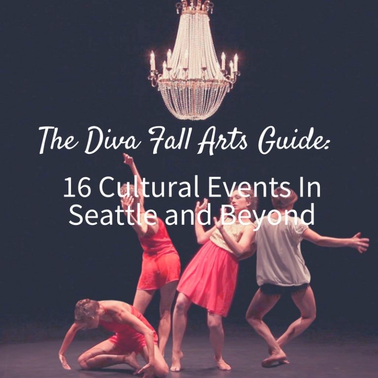 The Diva Fall Arts Guide 16 Cultural Events In Seattle and Beyond