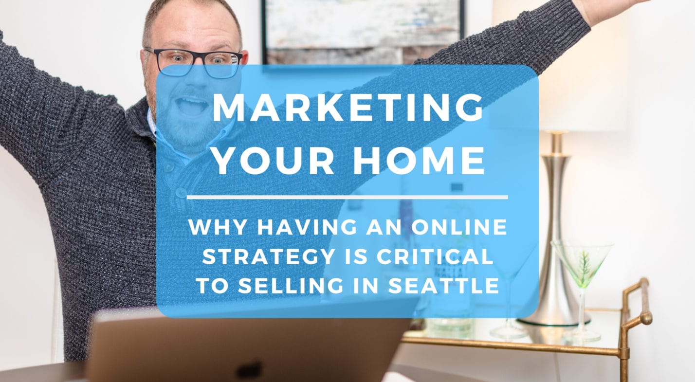 Marketing Your Home Online to Sell in Seattle