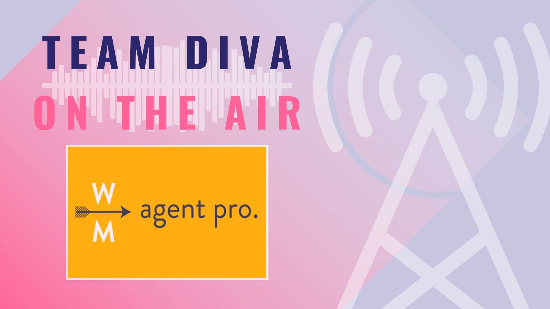 West and Main Agent Pro Podcast with Team Diva