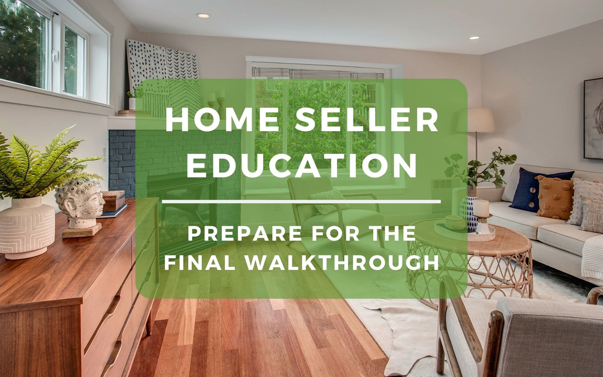 FirstTime Home Seller Guide The Final Walkthrough of Your Home