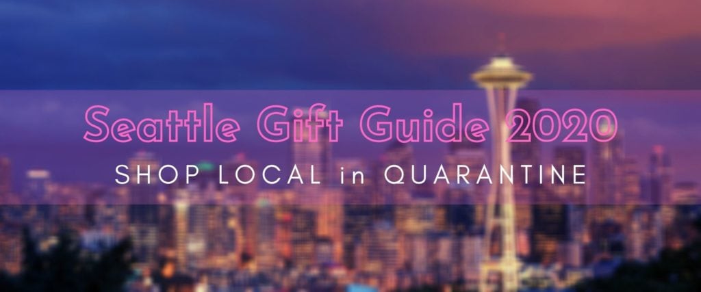 Seattle Gift Guide 2020 Quarantine Shopper