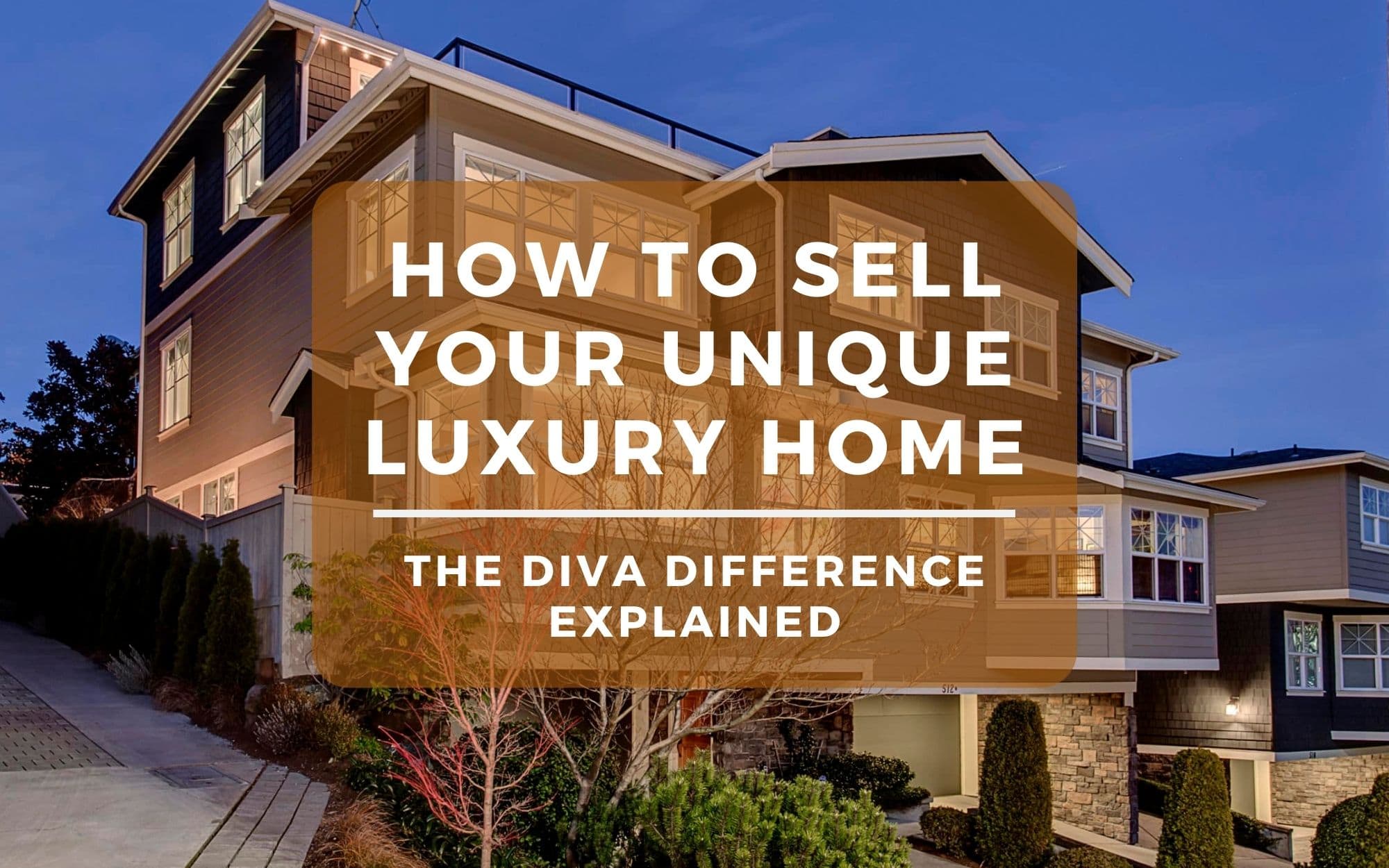 How To Sell A Unique Luxury Home In Seattle: The Diva Difference Explained