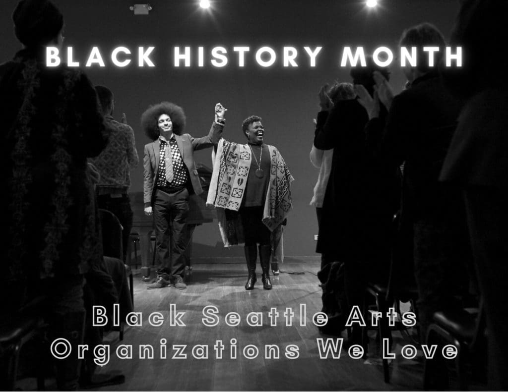 Black History Month Black Seattle Arts Organizations We Love 