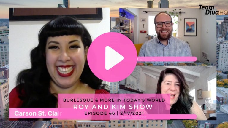 The Roy and Kim Show - Burlesque and More in Todays World with Carson St. Clair
