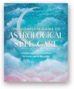 The Complete Guide to Astrological Self-Care is out April 20th