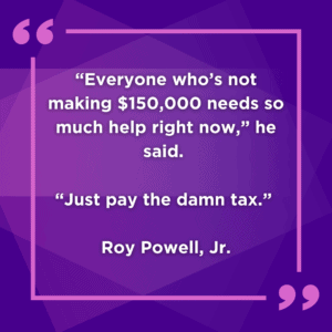 Quote by Roy Powell to Seattle Times regarding payroll tax - "Just Pay the Damn Tax"