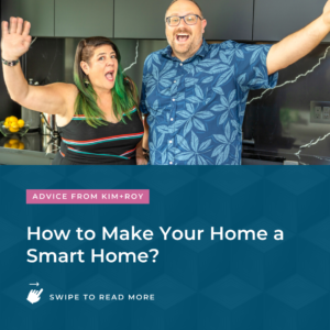 Advice from Kim and Roy on how to make your home a smart home