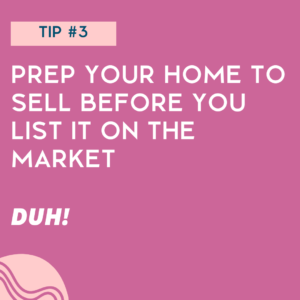 How to list a home in a down market - tip number three - prep your home to sell before you list it on the market