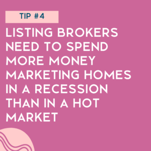 How to list a home in a down market - tip number four - listing brokers need to spend more money marketing homes in a recession than in a hot market