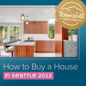 How to buy a house in Seattle in 2023 by Team Diva at Coldwell Banker Bain