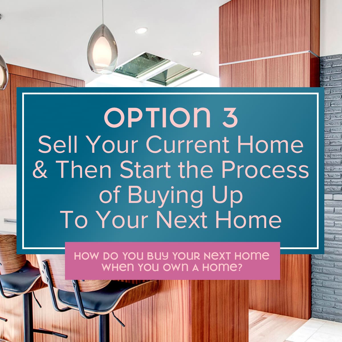 How Do You Buy Your Next Home When You Own a Home?